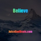 Picture for song '*NEW* Believe - JuiceGodBeats.com FREE DL' by artist 'JuiceGodBeats'