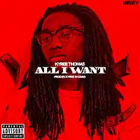 Picture for song 'All I Want (Prod by Kyree Thomas)' by artist 'Kyree Thomas'