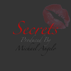 Picture for song 'Secrets (Prod. By Michael Angelo)' by artist 'Michael Angelo Masterpiece'