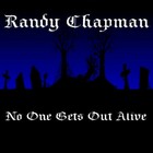 Picture for song 'No One Gets Out Alive' by artist 'Randy Chapman'