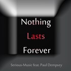 Picture for song 'Nothing Lasts Forever feat. Paul Dempsey' by artist 'Serious-Music (Germany)'