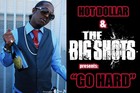 Picture for song 'Hot Dollar - Go Hard (Main) (prod by The Big Shots' by artist 'The Big Shots'