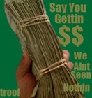 Picture for song 'Say You Gettin Money' by artist 'theTROOF'