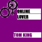 Picture for song 'Online Lover' by artist 'Tom King'