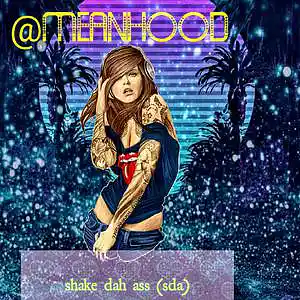 Picture for song 'Meanhood-Shake Dah Ass' by artist 'Meanhood'