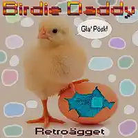Picture for song 'Retroagget (oklippt)' by artist 'Birdie Daddy'