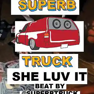 Picture for song 'SHE LUV IT' by artist 'Superb Truck'