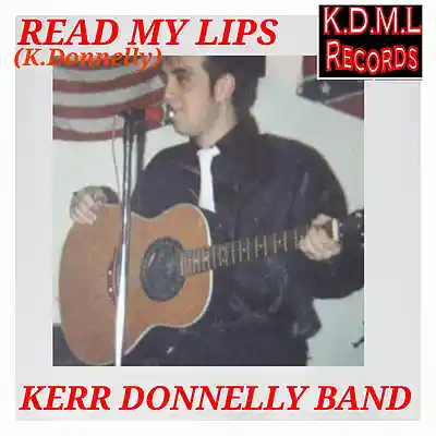 Picture for song 'Read My Lips (K.Donnelly)' by artist 'Kerr Donnelly Band'