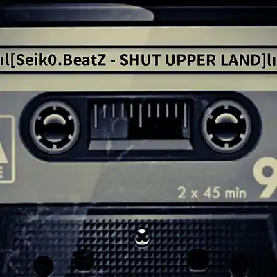 Picture for song 'Seik0.BeatZ - SHUT UPPER LAND' by artist 'Seik0.BeatZ'