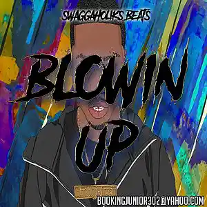Picture for song '!!NEW!! Blowin Up' by artist 'SWAGGAHOLIKS BEATS'