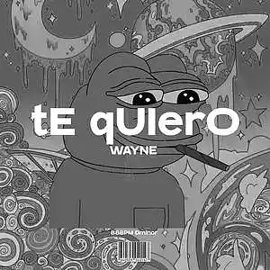 Picture for song 'TE QUIERO' by artist 'wayne.prods'
