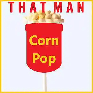Picture for song 'Corn Pop' by artist 'That Man'