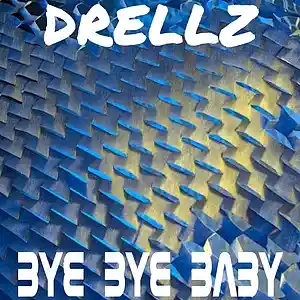 Picture for song 'Bye Bye Baby' by artist 'Drellz'