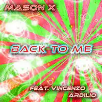 Picture for song 'Back To Me feat Vincenzo Ardilio' by artist 'MASON X'
