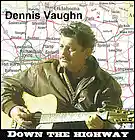 Picture for song 'Down The Highway' by artist 'Dennis Vaughn'