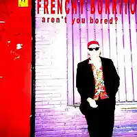 Picture for song 'Aren't You Bored?(Live Electric Banana)(No Pets)' by artist 'Frenchy Burrito And The Folk Pistols'