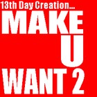 Picture for song 'Make You Want To' by artist '13th Day Creation'