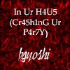 Picture for song 'In Ur H4U5 (Cr45h1nG Ur P4r7Y)' by artist 'bgyoshi'