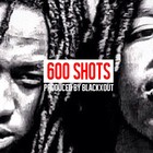 Picture for song '600 Shots' by artist 'BLACKxOUT BEATS'