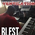 Picture for song 'BLEST - Ventilation' by artist 'Blest Productions'
