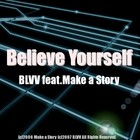 Picture for song 'Blieve Yourself (BLVV feat.Make a Story)' by artist 'BLVV'