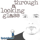 Picture for song 'Through a looking glass' by artist 'booker - the official soundclick profile'