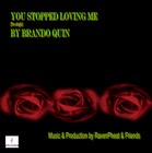 Picture for song 'You Stopped Loving Me' by artist 'Brando Quin and RavenFeat'
