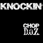Picture for song 'Knockin'' by artist 'Chop DOZ'