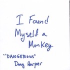 Picture for song 'I Found Myself a Monkey (live)' by artist 'Dangerous Doug Harper'