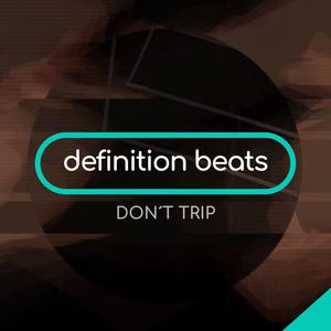Picture for song 'Don't Trip' by artist 'definitionbeats.com'