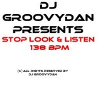 Picture for song '138 BPM - STOP LOOK & LISTEN !!!' by artist 'Dj Groovy Dan'