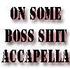 Picture for song 'On Some Boss sh*** Accapella' by artist 'DJ Icepick'