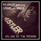 Picture for song 'Ivy League featuring DZNUTZ - You Can Do Tha Dream' by artist 'DZNUTZ aka KING D'