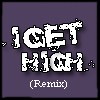 Picture for song '07) I GET HIGH (Remix)' by artist 'Give Some 2 Get Some'