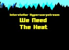 Picture for song 'We Need The Heat' by artist 'Interstellar Hyperwarpstream'