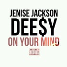 Picture for song 'On Your Mind (Feat. Dee$y)' by artist 'Jenise Jackson'