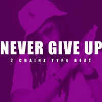 Picture for song 'Never Give It Up 2Chainz Type ' by artist 'Prod By Skynny'