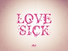 Picture for song '*NEW* Love Sick' by artist 'Screwaholic'