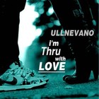 Picture for song 'UllNevaNo - Im Thru With Love | FREE DL' by artist 'soulclapbeats'