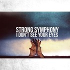 Picture for song 'I Don't See Your Eyes' by artist 'STRONG SYMPHONY'