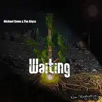 Picture for song 'Waiting - Michael Stone & The Abyss' by artist 'Michael Stone'