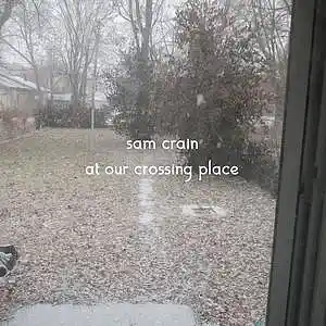 Picture for song 'at our crossing place' by artist 'Sam Crain'