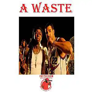 Picture for song 'A Waste (B1Get3 FREE)(5 UNLIM $100)Free DL' by artist 'InfPhenom'