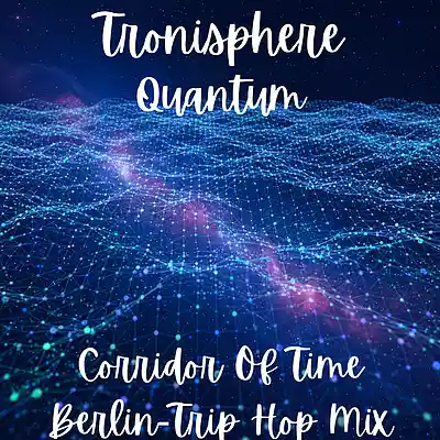 Picture for song 'Corridor Of Time (Berlin-Trip Hop Mix)' by artist 'Tronisphere'