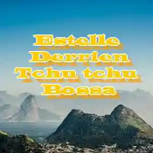 Picture for song 'Tchu tchu Bossa' by artist 'Estelle Derrien'