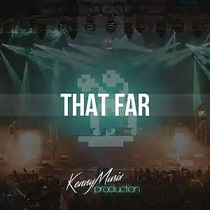 Picture for song 'That Far' by artist 'KenNYMusix'