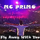 Picture for song 'Fly away with you' by artist 'MC Primo'