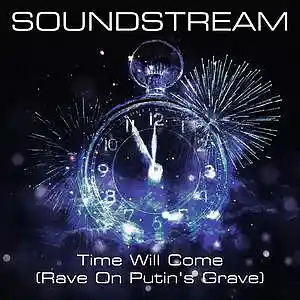 Picture for song 'Time Will Come (Rave On Putin's Grave) (Club Mix)' by artist 'SOUNDSTREAM'