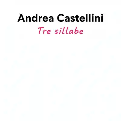 Picture for song 'Tre sillabe' by artist 'Andrea Castellini'