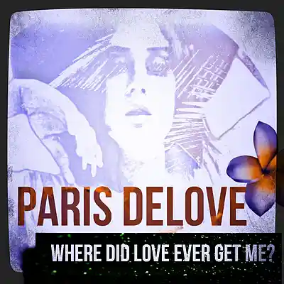 Picture for song 'Where Did Love Ever Get Me? (Garage Mix)' by artist 'Paris Delove'
